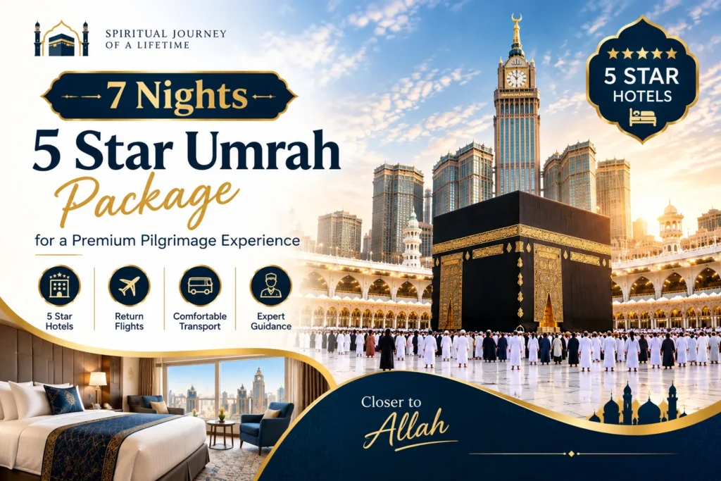 7 Nights 5 Star Umrah Package Guide
